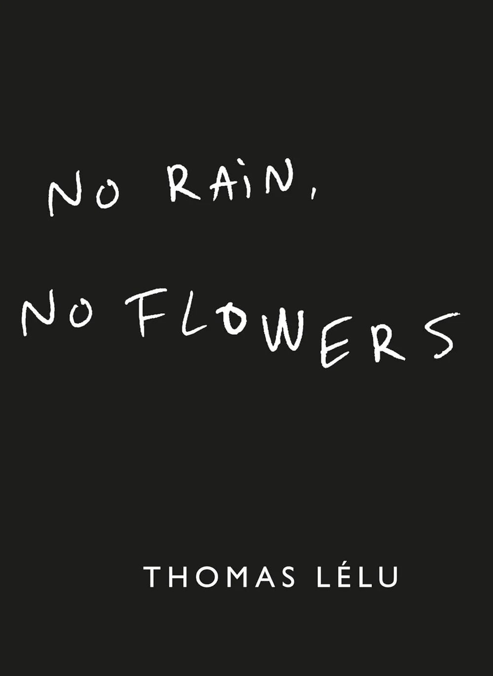 No Rain, No Flowers by Thomas Lélu